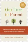 Our Turn to Parent - Barbara Dunn ; Linda Scott - 9780307369000