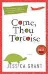 Come, Thou Tortoise - Jessica Grant - 9780307373922