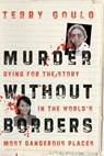 Murder Without Borders - Terry Gould - 9780307374219