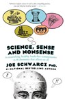 Science, Sense & Nonsense - Dr. Joe Schwarcz - 9780307374646