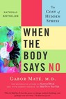When the Body Says No - Gabor Maté MD - 9780307374707