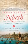 Irresistible North - Andrea Di Robilant - 9780307390660
