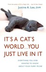 It's a Cat's World . . . You Just Live in It - Justine Lee - 9780307393500