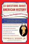 33 Questions About American History You're Not Supposed to Ask - Thomas E. Woods Jr. - 9780307406125