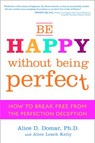 Be Happy Without Being Perfect - Alice Lesch Kelly ; Alice D. Domar Ph.D. - 9780307406170