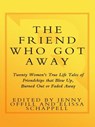 The Friend Who Got Away - Jenny Offill ; Elissa Schappell - 9780307419378