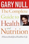 The Complete Guide to Health and Nutrition - Gary Null Ph.D. - 9780307419507