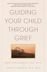 Guiding Your Child Through Grief - James P. Emswiler ; Mary Ann Emswiler - 9780307420732