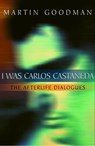 I Was Carlos Castaneda - Martin Goodman - 9780307421050