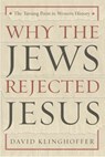 Why the Jews Rejected Jesus - David Klinghoffer - 9780307424211