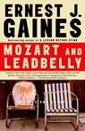 Mozart and Leadbelly - Ernest J. Gaines - 9780307426956