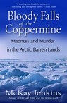Bloody Falls of the Coppermine - Mckay Jenkins - 9780307430724