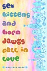 Sex Kittens and Horn Dawgs Fall in Love - Maryrose Wood - 9780307433732