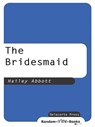 The Bridesmaid - Hailey Abbott - 9780307433855