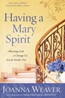 Having a Mary Spirit - Joanna Weaver - 9780307446336