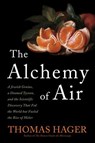 The Alchemy of Air - Thomas Hager - 9780307449993