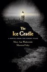 The Ice Cradle - Mary Ann Winkowski ; Maureen Foley - 9780307452474