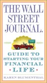 The Wall Street Journal. Guide to Starting Your Financial Life - Karen Blumenthal - 9780307452665