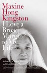 I Love a Broad Margin to My Life - Maxine Hong Kingston - 9780307454591