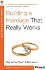 Building a Marriage that Really Works - Kay Arthur ; B J Lawson ; David Lawson - 9780307457578