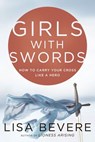 Girls with Swords - Lisa Bevere - 9780307457837