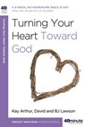 Turning Your Heart Toward God - Kay Arthur ; David Lawson ; BJ Lawson - 9780307458735