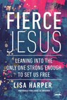 Fierce Jesus - Lisa Harper - 9780307459077
