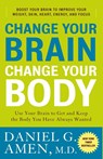 Change Your Brain, Change Your Body - Daniel G. Amen - 9780307463586
