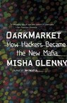 DarkMarket: How Hackers Became the New Mafia - Misha Glenny - 9780307476449
