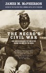The Negro's Civil War - James M. McPherson - 9780307488602