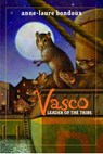 Vasco, Leader of the Tribe - Anne-Laure Bondoux - 9780307492791
