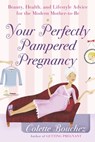 Your Perfectly Pampered Pregnancy - Colette Bouchez - 9780307493620