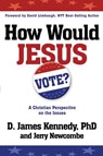 How Would Jesus Vote? - Jerry Newcombe ; Dr. D. James Kennedy - 9780307499158