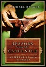 Lessons from the Carpenter - H. Michael Brewer - 9780307499950