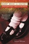 Burnt Bread and Chutney - Carmit Delman - 9780307516060