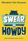 Swear to Howdy - Wendelin Van Draanen - 9780307547859