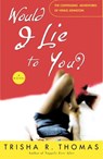 Would I Lie to You? - Trisha R. Thomas - 9780307549693