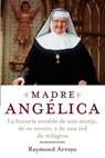 Madre Angelica - Raymond Arroyo - 9780307550385