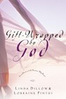 Gift-Wrapped by God - Linda Dillow ; Lorraine Pintus - 9780307551696