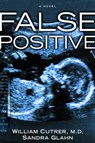 False Positive - Sandra Glahn ; William Cutrer M.D. - 9780307553225