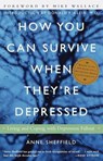 How You Can Survive When They're Depressed - Anne Sheffield - 9780307556912