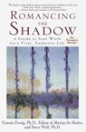 Romancing the Shadow - Connie Zweig PhD ; Steve Wolf - 9780307559487
