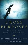 Cross Purposes - Jerry Newcombe ; Dr. D. James Kennedy - 9780307562074