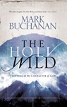 The Holy Wild - Mark Buchanan - 9780307563620