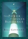 The Power of Spoken Blessings - Bill Gothard - 9780307563736