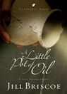 A Little Pot of Oil - Jill Briscoe - 9780307564245