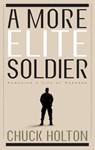 A More Elite Soldier - Chuck Holton - 9780307564382