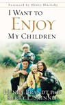 I Want to Enjoy My Children - Henry Brandt ; Kerry L. Skinner - 9780307564900