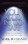 Your God is Too Safe - Mark Buchanan - 9780307565426