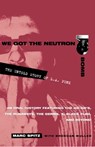 We Got the Neutron Bomb - Marc Spitz ; Brendan Mullen - 9780307566249